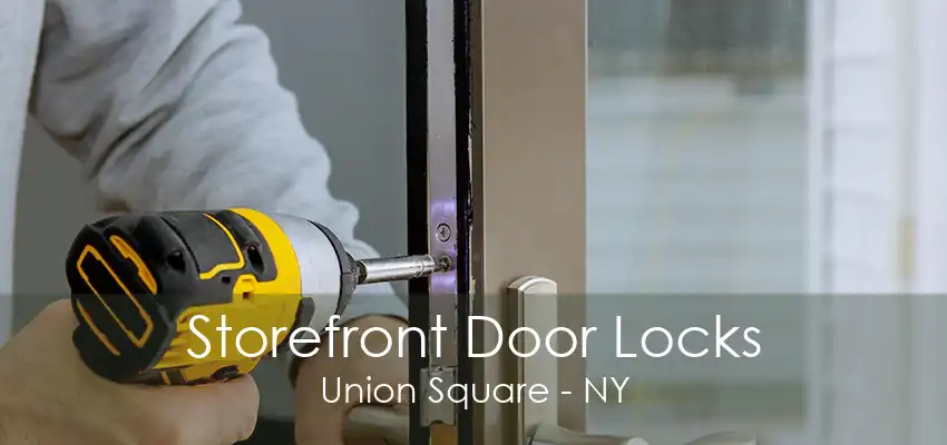 Storefront Door Locks Union Square - NY