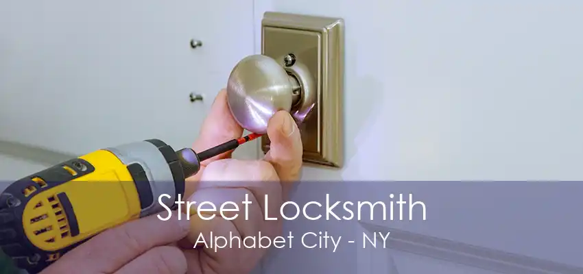 Street Locksmith Alphabet City - NY