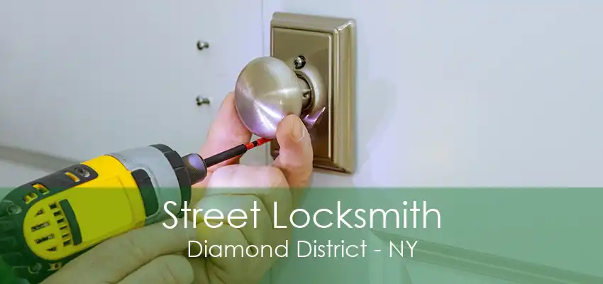 Street Locksmith Diamond District - NY