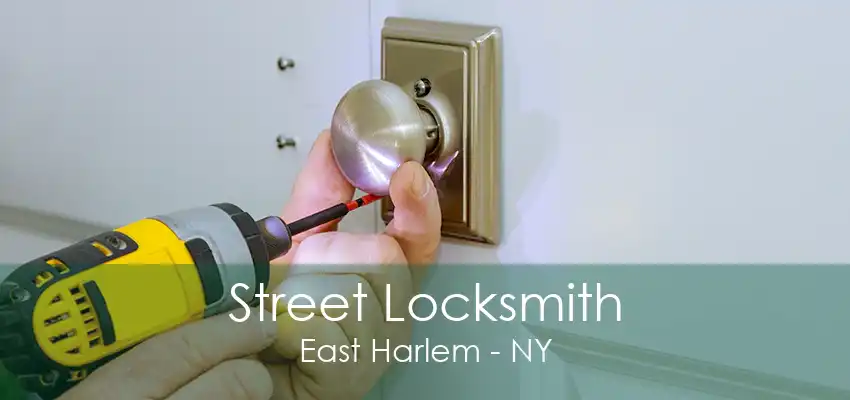 Street Locksmith East Harlem - NY