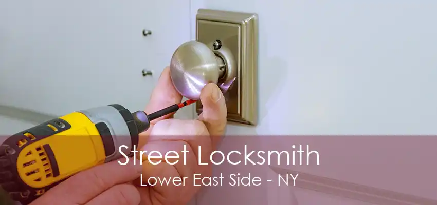 Street Locksmith Lower East Side - NY