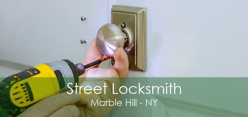 Street Locksmith Marble Hill - NY