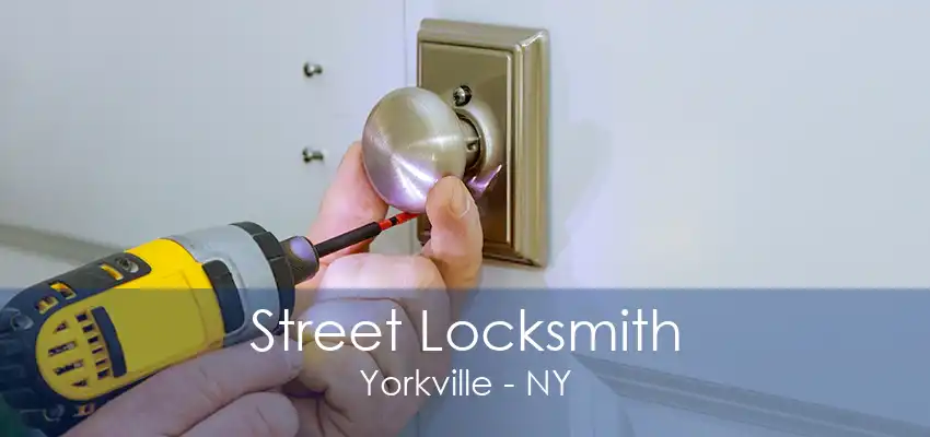 Street Locksmith Yorkville - NY