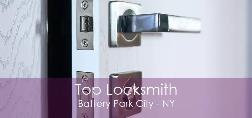 Top Locksmith Battery Park City - NY