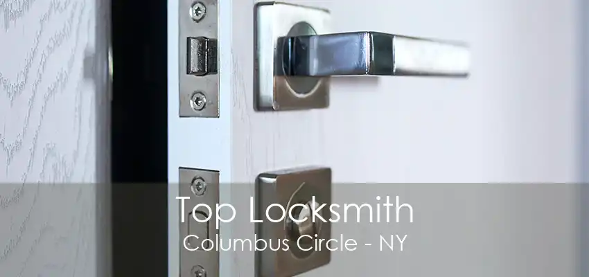 Top Locksmith Columbus Circle - NY