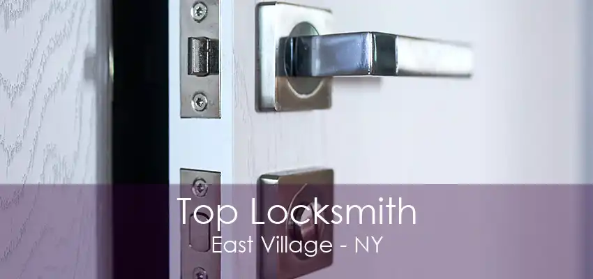 Top Locksmith East Village - NY