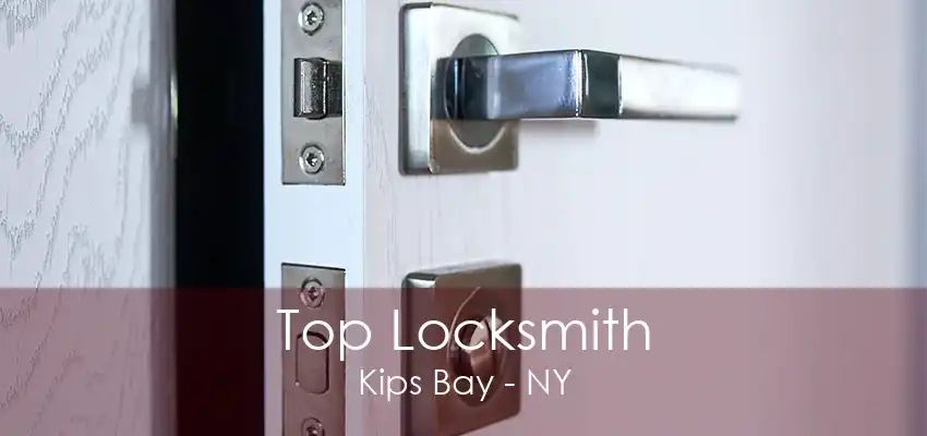 Top Locksmith Kips Bay - NY