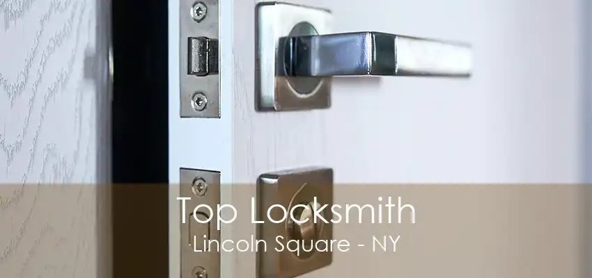 Top Locksmith Lincoln Square - NY