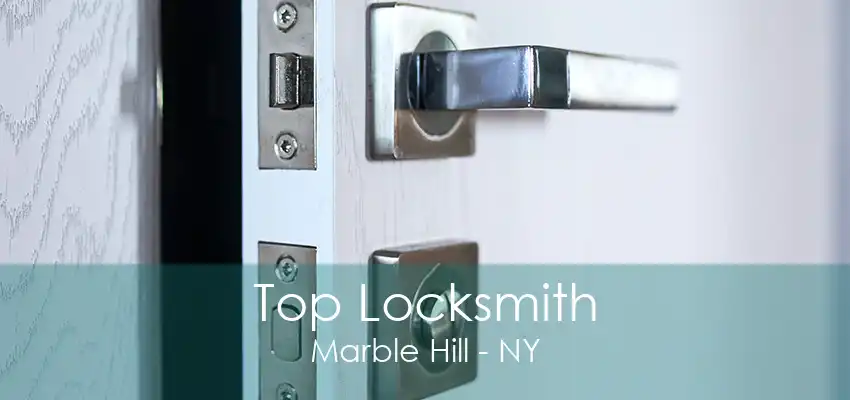 Top Locksmith Marble Hill - NY