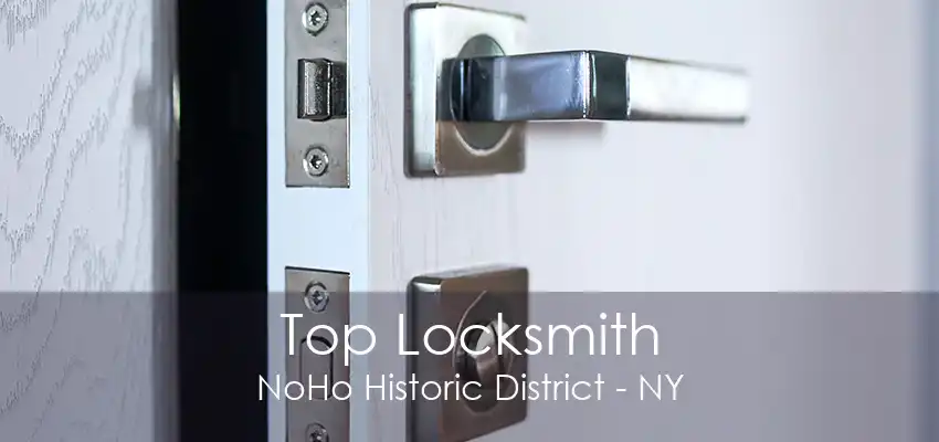 Top Locksmith NoHo Historic District - NY