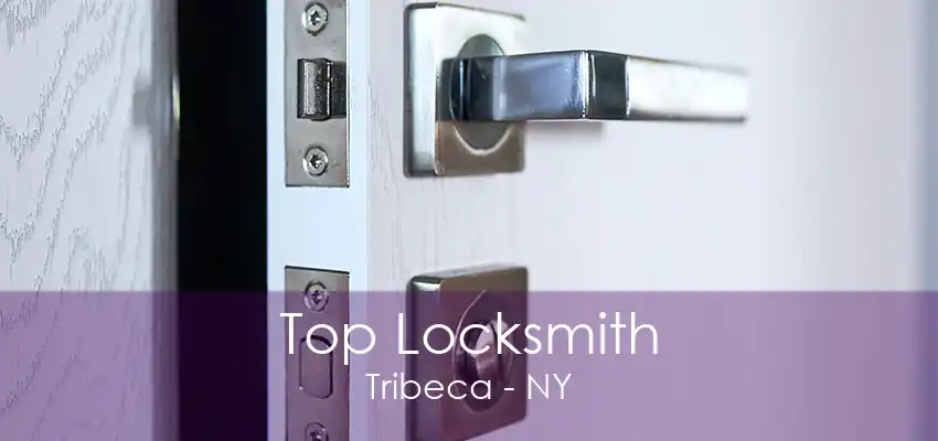 Top Locksmith Tribeca - NY