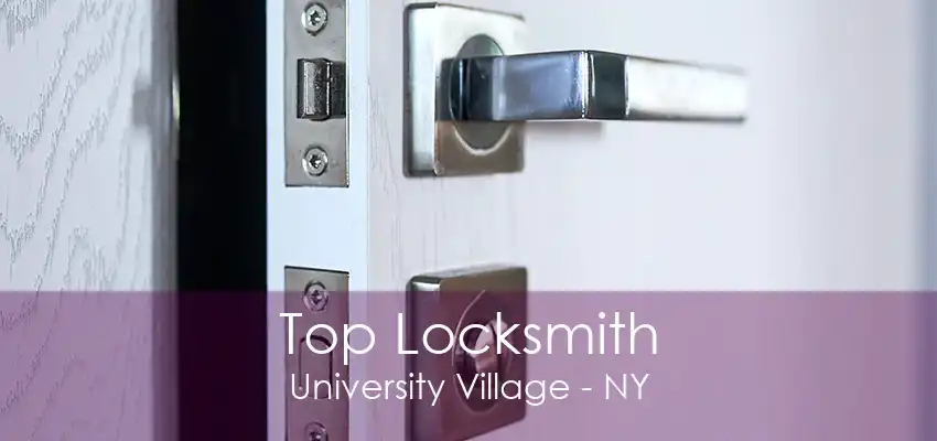 Top Locksmith University Village - NY