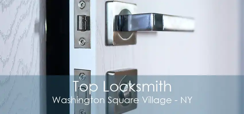 Top Locksmith Washington Square Village - NY