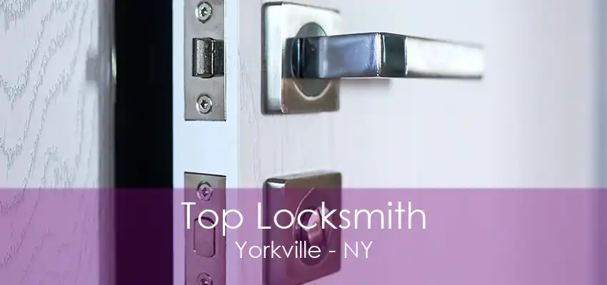 Top Locksmith Yorkville - NY