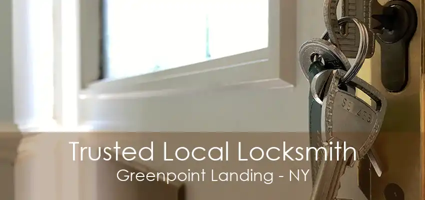 Trusted Local Locksmith Greenpoint Landing - NY