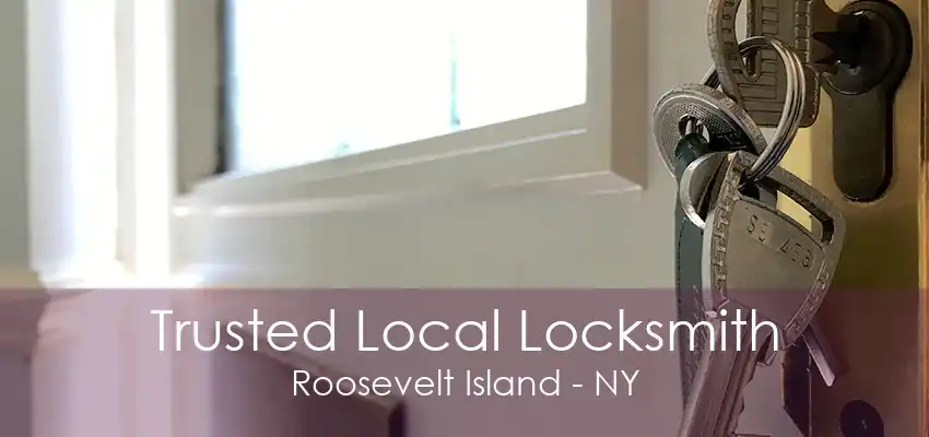 Trusted Local Locksmith Roosevelt Island - NY