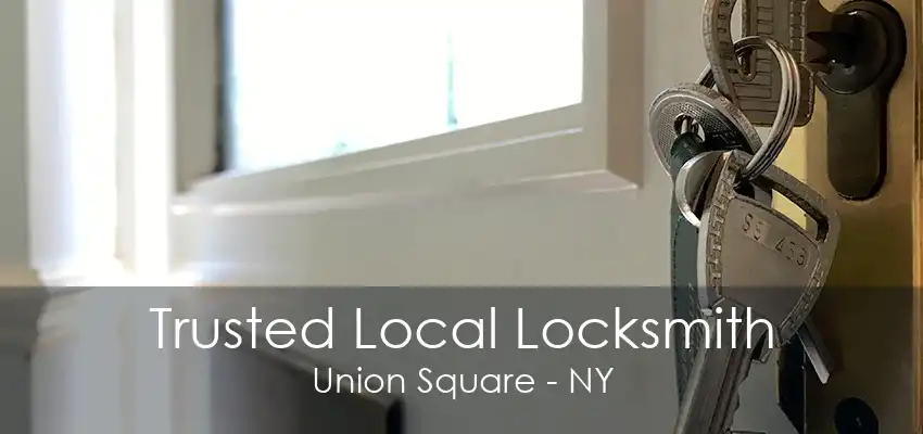 Trusted Local Locksmith Union Square - NY