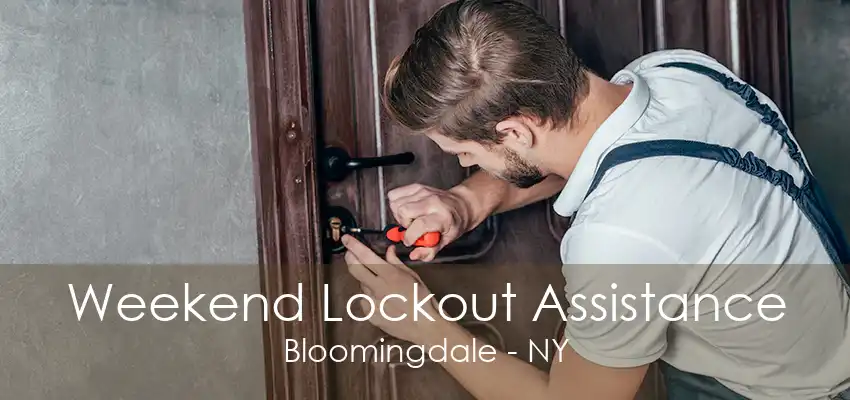 Weekend Lockout Assistance Bloomingdale - NY