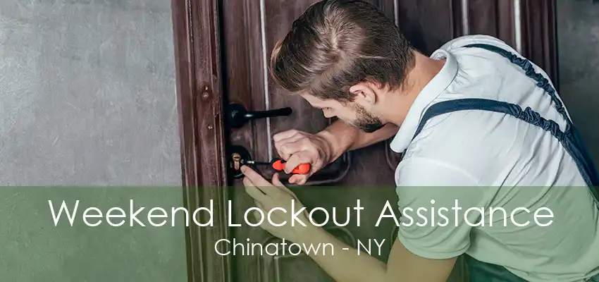 Weekend Lockout Assistance Chinatown - NY