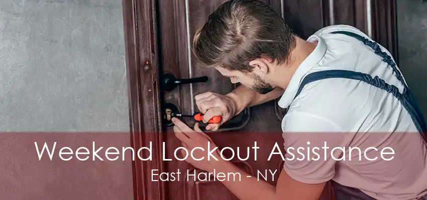 Weekend Lockout Assistance East Harlem - NY