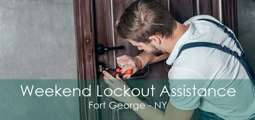 Weekend Lockout Assistance Fort George - NY