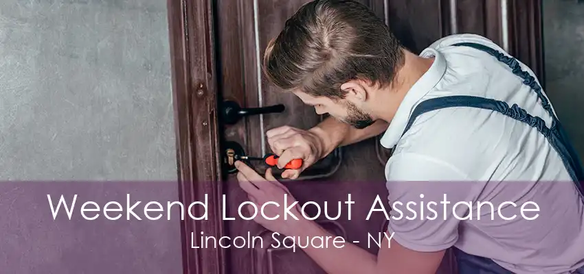 Weekend Lockout Assistance Lincoln Square - NY