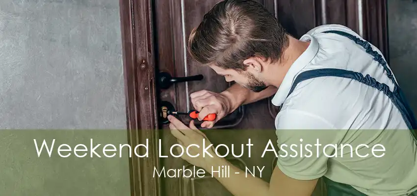 Weekend Lockout Assistance Marble Hill - NY