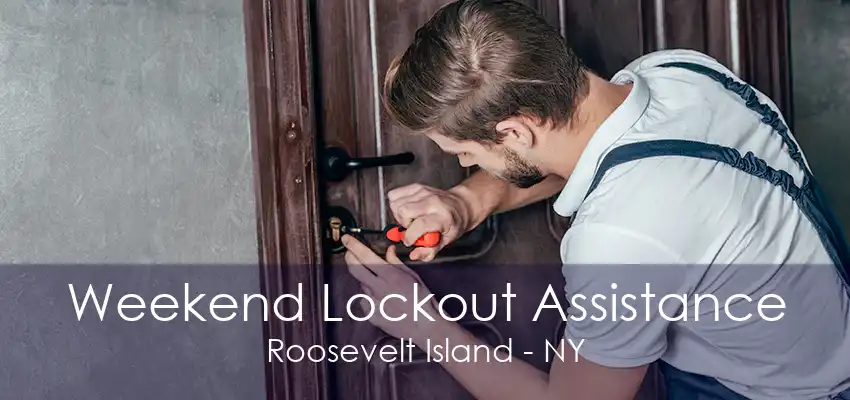 Weekend Lockout Assistance Roosevelt Island - NY