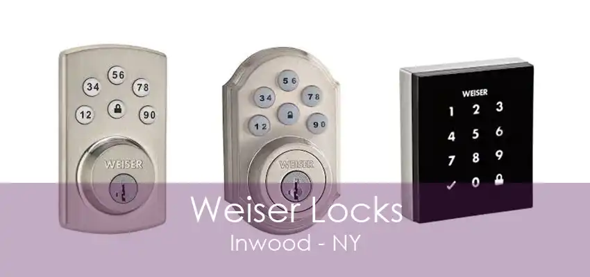 Weiser Locks Inwood - NY