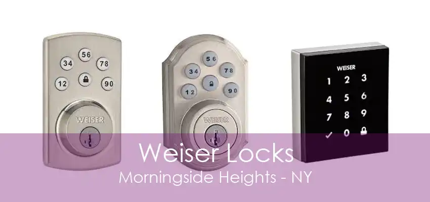 Weiser Locks Morningside Heights - NY