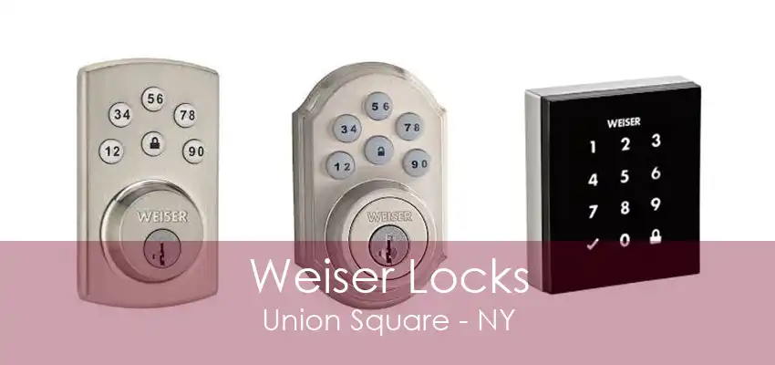 Weiser Locks Union Square - NY