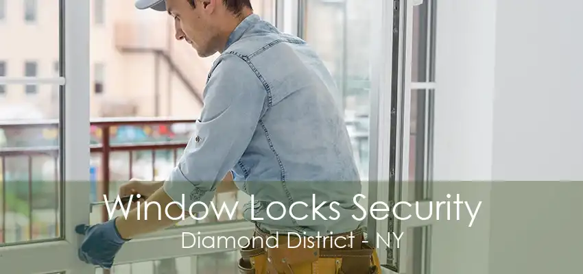 Window Locks Security Diamond District - NY