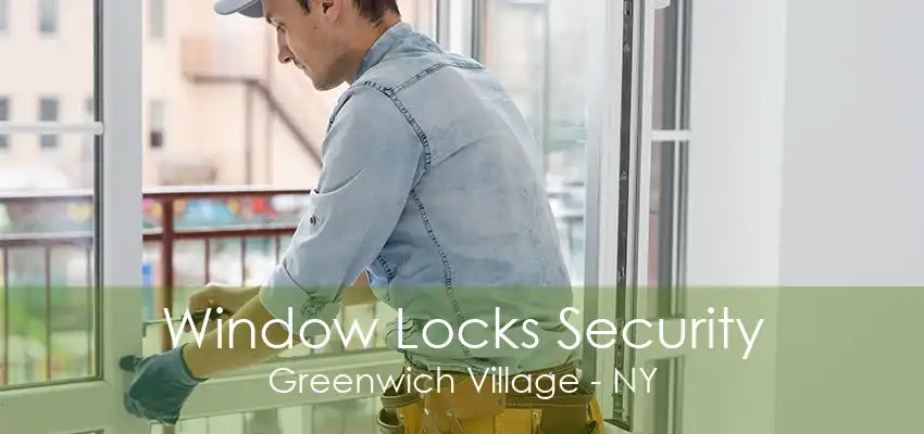 Window Locks Security Greenwich Village - NY