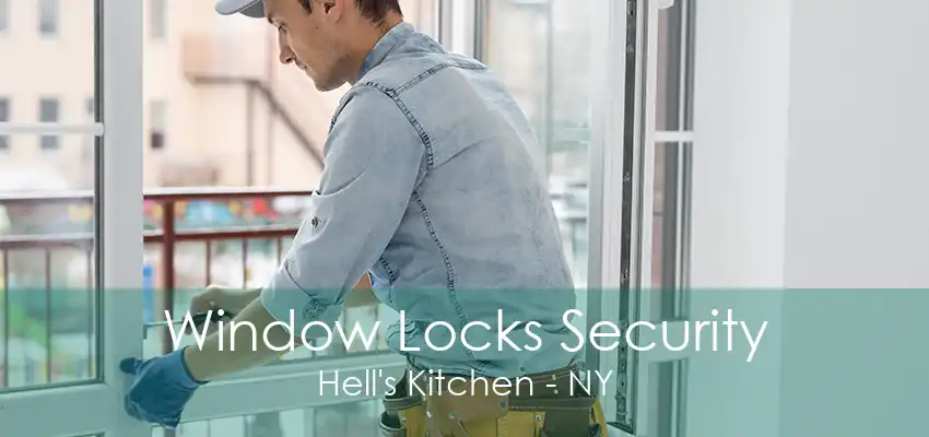 Window Locks Security Hell's Kitchen - NY