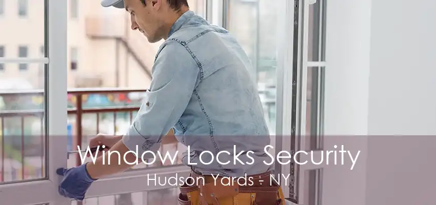 Window Locks Security Hudson Yards - NY