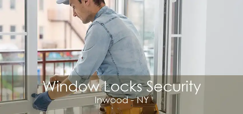 Window Locks Security Inwood - NY