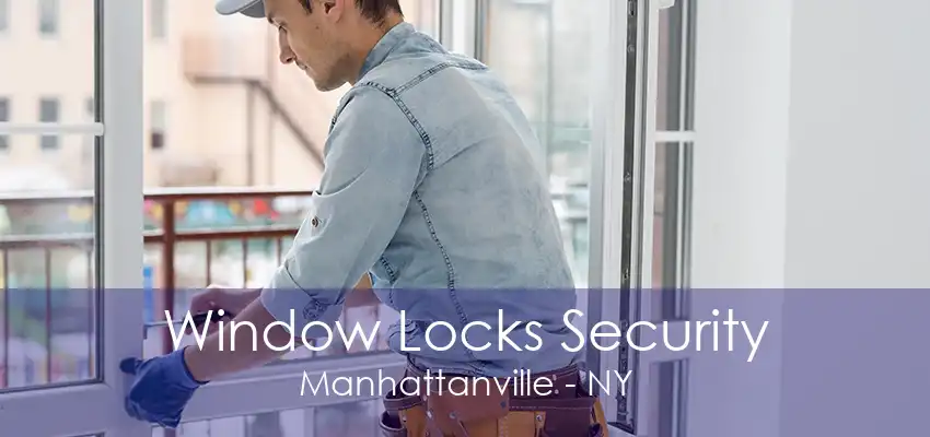 Window Locks Security Manhattanville - NY