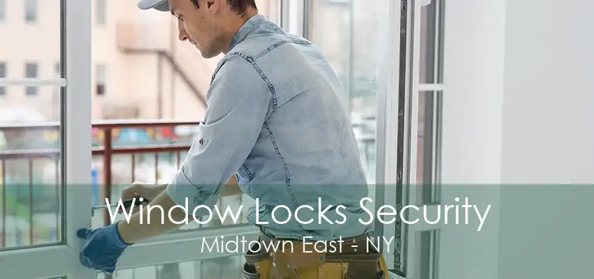 Window Locks Security Midtown East - NY