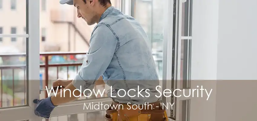 Window Locks Security Midtown South - NY