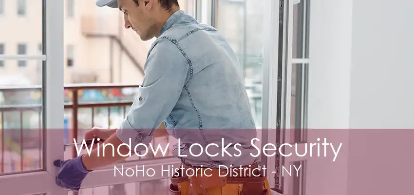 Window Locks Security NoHo Historic District - NY