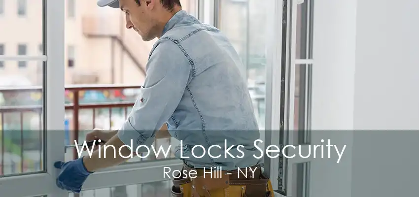 Window Locks Security Rose Hill - NY