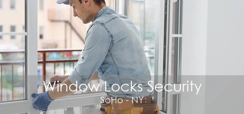 Window Locks Security SoHo - NY