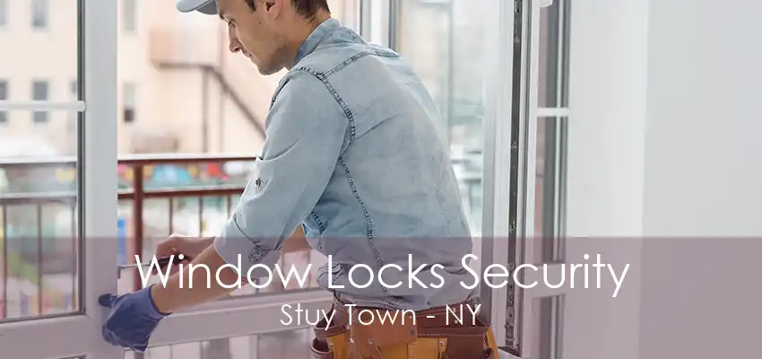 Window Locks Security Stuy Town - NY