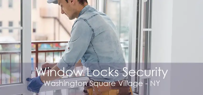 Window Locks Security Washington Square Village - NY